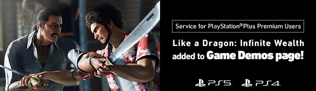 Service for PlayStation®Plus Premium Users Like a Dragon: Infinite Wealth added to Game Demos page!