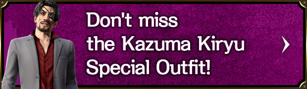 Don't miss the Kazuma Kiryu Special Outfit!